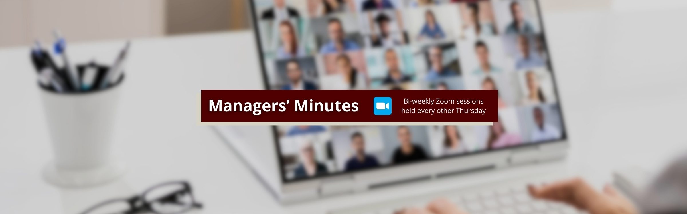 Managers’ Minutes Zoom Meetings